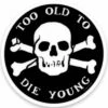 Discount 🛒 SOURPUSS Gothic Homewares Too Old To Die Young [Black/White] | STICKER 😀